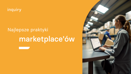 Raport Inquiry: Najlepsze praktyki marketplace’ów